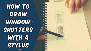 How To Draw Window Shutters with a Pencils & Stylus