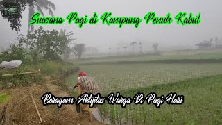 Suasana Pagi Hari Penuh Kabut, Kampung Yang Masih Asli