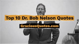 Top 10 Dr. Bob Nelson Quotes - Gracious Quotes