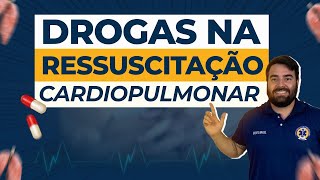 DROGAS NA RESSUSCITAÇÃO CARDIOPULMONAR