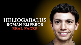 Heliogabalus - Real Faces - Roman Emperor