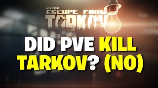 Escape From Tarkov PVE - Did PVE Kill Escape From Tarkov? (It Saved It)