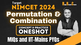 Permutation & Combination One Shot | MIQs + IIT Mains PYQs | NIMCET 2024