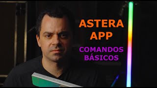 Conheça o Astera APP e aprenda seus principais comandos!