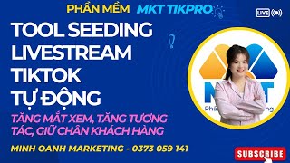 Tool Seeding Livestream Tiktok Tự Động | Phần Mềm Seeding Tiktok Hiệu Quả