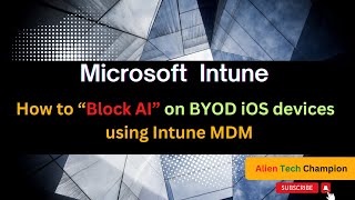 MS211- How to Block Apple Intelligence (AI) Features on iOS BYOD Devices using Intune MDM