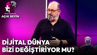 Dijital Teknolojiyle Kuşatılmış Vaziyetteyiz | Sinan Canan ile Açık Beyin