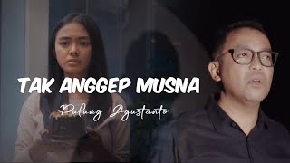 PULUNG AGUSTANTO - TAK ANGGEP MUSNA (Official Music Video)