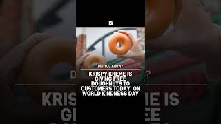 Krispy Kreme Is Giving Free Doughnuts To Customers Today, On World Kindness Day.