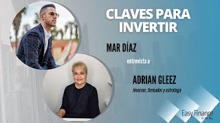 Claves para invertir - Entrevista Adrian Gleez