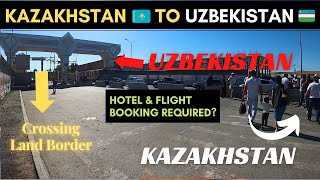 CROSSING LAND BORDER from KAZAKHSTAN to UZBEKISTAN | DOCUMENTS REQUIRED