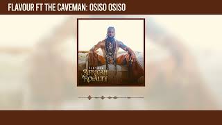 Flavour - Osiso Osiso Featuring The Cavemen [Audio]