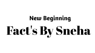 New Beginning "Fact's By Sneha" | Fact's By Sneha |