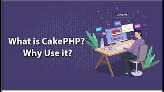 WHAT IS CAKEPHP? WHY USE IT?