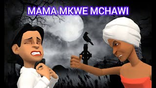 MAMA MKWE MCHAWI