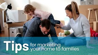 Tips For Marketing Your Home to Families