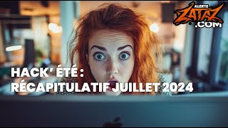 Cyber'récap été 2024 : les pirates informatiques n'ont pas pris de vacances. Juillet / Ep. 2