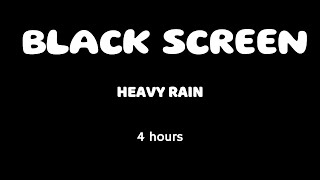 ＨＥＡＶＹ ＲＡＩＮ | BLACK SCREEN  - 4 Hour