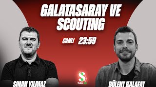 GALATASARAY VE SCOUTİNG | Galatasaray Eski Scoutu Bülent Kalafat Yeniden Saha İçi'nde!