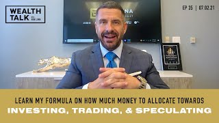 Learn My Formula On How Much Money To Allocate Towards Investing, Trading, And Speculating