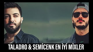 TALADRO & SEMİCENK EN İYİ MİXLER