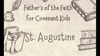 St. Augustine | Fathers of the Faith for Covenants Kids