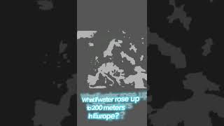 What if water rose 200 meters in Europe? #europe #geography #mapping