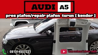 AUDI A5: PRESS PLAFON & REPAIR PLAFON TURUN || -"Bengkel Spesialis Plafon Mobil Jakarta Selatan"