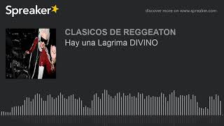 Hay una Lagrima DIVINO (made with Spreaker)