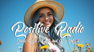 Positive Radio 🌻 Chill Music to Start Your Day with Positive Energy - 24/7 Radio