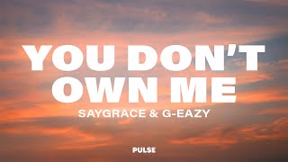 SAYGRACE - You Don't Own Me (Lyrics) ft. G-Eazy