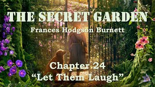 THE SECRET GARDEN | Chapter 24 | "Let Them Laugh" | Frances Hodgson Burnett