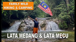 LATA MEDANG & LATA MECU / FAMILY HIKING WILD CAMPING / AIR TERJUN CANTIK BERSIH SUCI