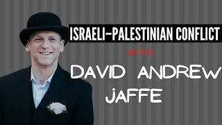 Understanding Israel Palestine Conflict with David Andrew Jaffe