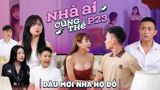 DÂU MỚI NHÀ HỌ ĐỖ | Nhà Ai Cũng Thế Phần 23 | Phim Tình Cảm Gia Đình Hay Nhất Gãy TV