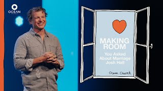 Making Room - You Asked About Marriage | Pastor Josh Hall