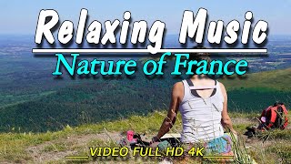 Nature In France (4K UHD) - Relaxing Music - Heals Stress, Anxiety And Eliminates Fatigue