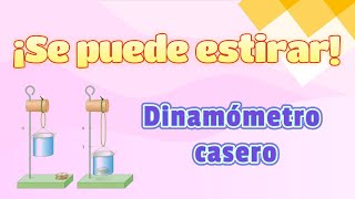 ¡Se puede estirar! | Dinamómetro Casero