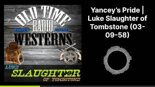 Yancey’s Pride | Luke Slaughter of Tombstone (03-09-58)