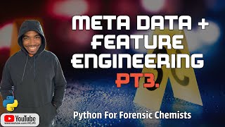 Feature engineering and meta data simplified! | Python for Forensic Chemists