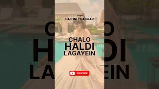 Chalo Haldi Lagayein 👏🌈 #haldisong #official #salonithakkar