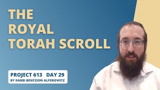 Project 613 - Lesson 29 | The King's Torah Scroll