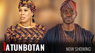 ATUNBOTAN - A Nigerian Yoruba Movie Starring - Lateef Adedimeji, Fathia Willams