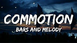 Bars and Melody - Commotion (Lyrics - Lyrical Video)