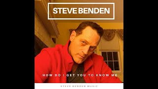 How Do I Get You To Know Me - Steve Benden