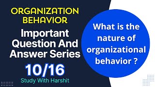 Organization Behavior Important Q&A Series 10/16 | Nature Of Organizational Behavior | BCA 203