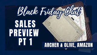 Black Friday Chat: Sales Preview Pt 1 | Archer & Olive, Erin Condren, Notiq, Amazon