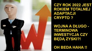 Czy 2022 Jest Rokiem Adopcji I Reakcja Rynku na Wojne Kryptowaluty Bitcoin Ethereum Krypto Altkoint