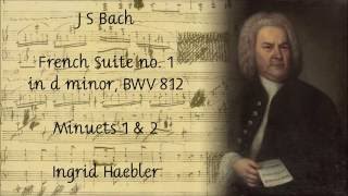 J S Bach French Suite no 1 i d minor BWV 812 Minuets 1 & 2 Ingrid Haebler