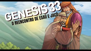 Gênesis 33 (O Reencontro de ESAÚ e JACÓ)